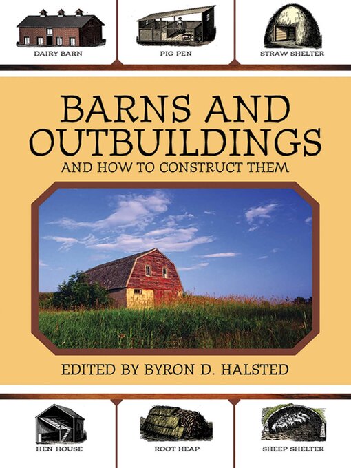 Title details for Barns and Outbuildings: and How to Construct Them by Byron D. Halsted - Available